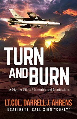 Turn and Burn: A Fighter Pilot’s Memories and Confessions (English Edition)