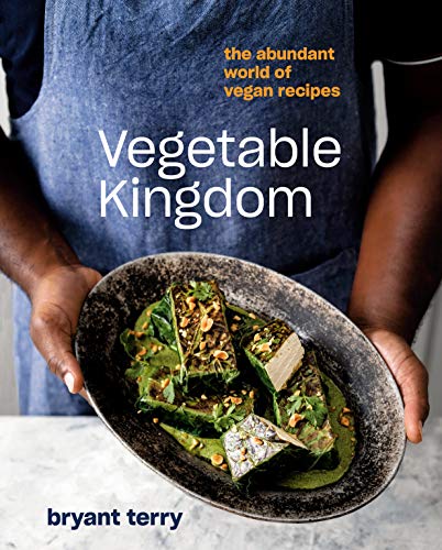 Vegetable Kingdom: The Abundant World of Vegan Recipes: Cooking the World of Plant-Based Recipes: A Vegan Cookbook