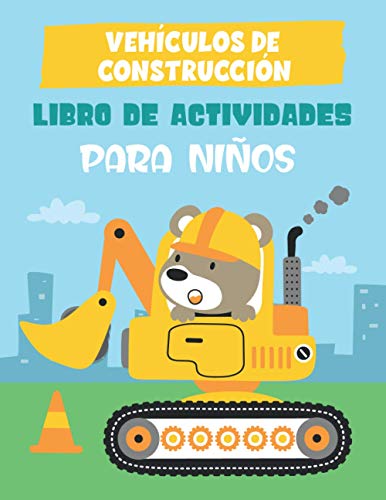 VEHÍCULOS DE CONSTRUCCIÓN LIBRO DE ACTIVIDADES PARA NIÑOS: Divertido libro de ejercicios para niños con más de 60 actividades con colorear, laberintos, emparejar, contar, dibujar y más