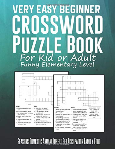 Very Easy Beginner Crossword Puzzle Book For Kid or Adult Funny Elementary Level Seasons Domestic Animal Insect Pet Occupation Family Food: Unique ... Brain Teaser Game. Novelty Gag Gift Idea