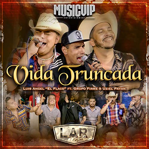 Vida Truncada (feat. Grupo Firme & Uziel Payan)