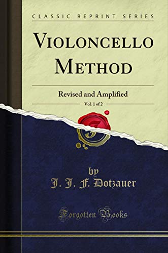 Violoncello Method, Vol. 1 of 2: Revised and Amplified (Classic Reprint) (English Edition)