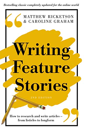 Writing Feature Stories: How to research and write articles - from listicles to longform