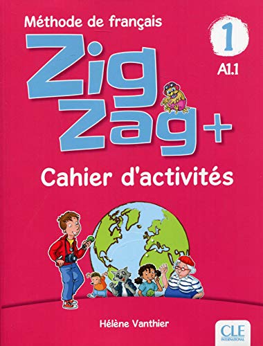 ZigZag+. Méthode de français. Niveau 1. Cahier d'activités. Per la Scuola elementare: Cahier d'activites A1.1