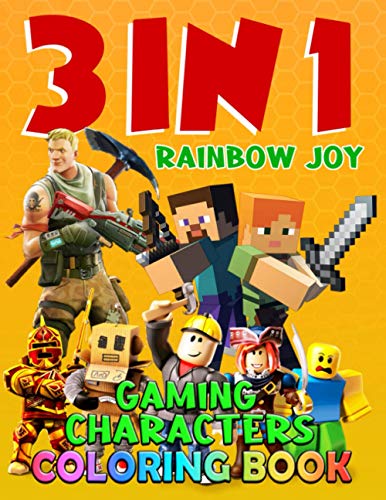 3 in 1 - Gaming Characters Coloring Book: Coloring Books For Minecrafters, Fornite And Roblox, Suitable For All Ages, Kids, Boys, Girls, Adults.