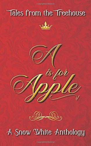 A is for Apple: A Snow White Anthology