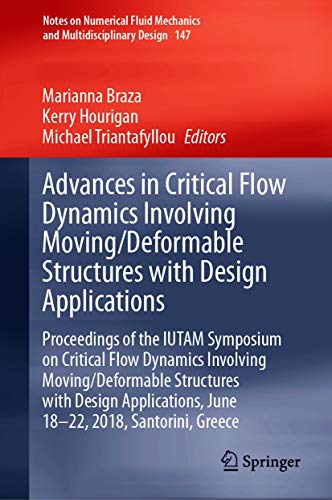 Advances in Critical Flow Dynamics Involving Moving/Deformable Structures with Design Applications: Proceedings of the IUTAM Symposium on Critical Flow ... Design Book 147) (English Edition)