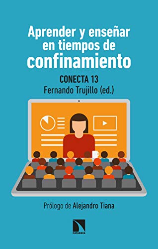 Aprender y enseñar en tiempos de confinamiento: Propuestas útiles para la educación del siglo XXI en tiempos de pandemia: 797 (Mayor)