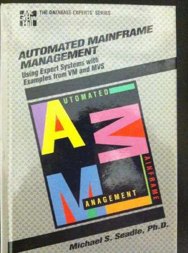 Automating Mainframe Management: Using Expert Systems with Examples from VM and MVS (Database Experts S.)