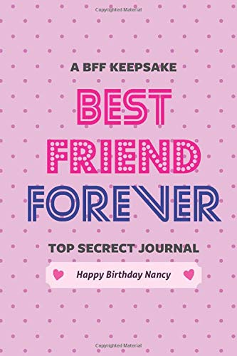 Best Friend Forever! Happy Birthday Nancy: A BFF keepsake, Top secret, Pink Dotted Notebook, Journal, Diary (120 Pages, Blank, Lined Pages, 6 x 9) (BFF Notebooks & Journals) Best Friend Forever! Happy Birthday Nancy: A BFF keepsake, Top secret, Pink Dotted Notebook, Journal, Diary (120 Pages, Blank, Lined Pages, 6 x 9) (BFF Notebooks & Journals)