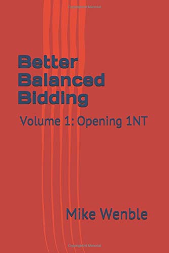 Better Balanced Bidding: Volume 1: Opening 1NT