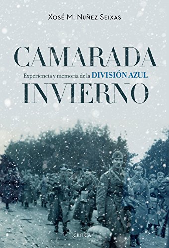 Camarada invierno: Experiencia y memoria de la División Azul (1941-1945) (Contrastes)