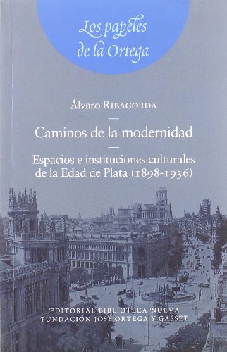 Caminos De La Modernidad (FUNDACION ORTEGA / EL ARQUERO) Caminos De La Modernidad (FUNDACION ORTEGA / EL ARQUERO)
