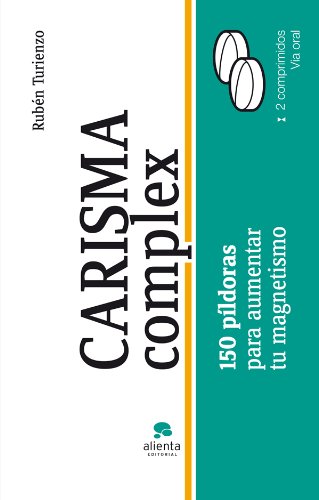 Carisma complex: 150 píldoras para aumentar tu magnetismo