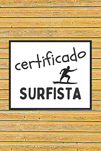 CERTIFICADO SURFISTA: CUADERNO DE NOTAS. LIBRETA DE APUNTES, DIARIO PERSONAL O AGENDA PARA AMANTES DEL SURF. REGALO DE CUMPLEAÑOS.