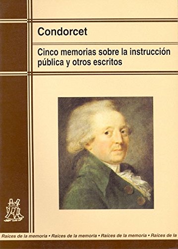 Cinco memorias sobre la instrucción pública y otros escritos (Raíces de la memoria)