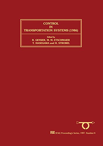 Control in Transportation Systems 1986: Proceedings of the 5th IFAC/IFIP/IFORS Conference, Vienna, Austria, 8-11 July 1986 (IFAC Symposia Series) (English Edition)