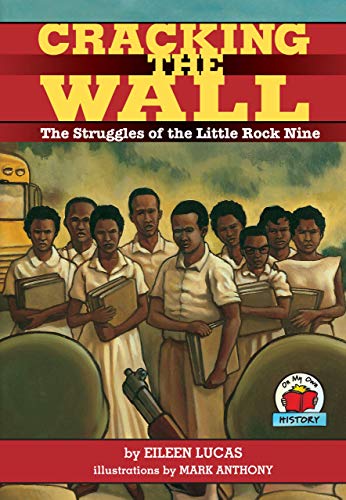 Cracking The Wall: Struggles of the Little Rock Nine (On My Own History)