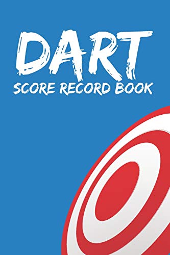 Dart Score Record Book: Customized Darts Cricket and 301 & 501 Games Dart Score Sheet in One Logbook; Essential Score Keeper Record Book For ... Maintaining A Personal Darts Scoreboard