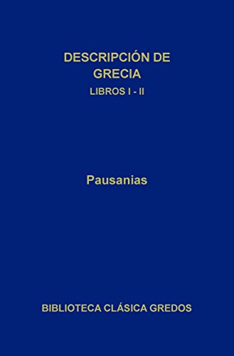 Descripción de Grecia. Libros I-II (Biblioteca Clásica Gredos nº 196)