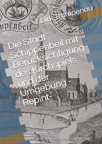 Die Stadt Schippenbeil mit Berücksichtigung des Kirchspiels und der Umgebung -Repint-