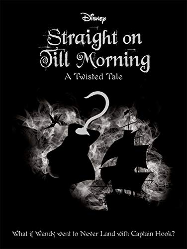 Disney Peter Pan: Straight on Till Morning (Twisted Tales)