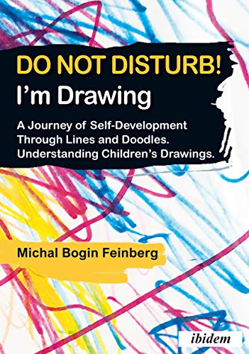 Do not Disturb! I'm Drawing: A Journey of Self-Development Through Lines and Doodles. Understanding Children's Drawings (English Edition)