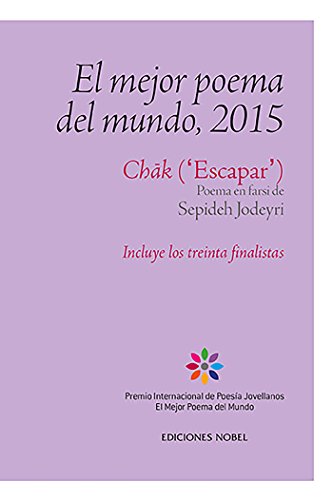 El mejor poema del mundo, 2015: Chack ('Escapar'). Poema en farsí de Sepideh Jodeyri. Incluye los treinta finalistas. Premio Internacional de Poesía Jovellanos