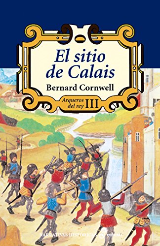 El sitio de Calais (Arqueros del rey) El sitio de Calais (Arqueros del rey)