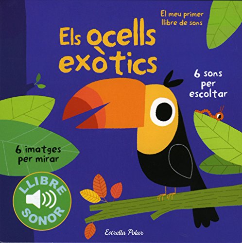 Els ocells exòtics: El meu primer llibre de sons (Llibres de sons)