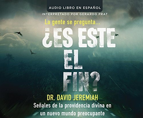 Es Este El Fin? (Is This the End?): Senales de La Providencia Divina En Un Nuevo Mundo Preocupante (Signs of God's Providence in a Disturbing New ... of God's Providence in a Troubling New World)