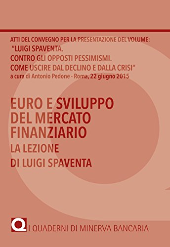 Euro e sviluppo del mercato finanziario. La lezione di Luigi Spaventa. (I Quaderni di Minerva Bancaria Vol. 5) (Italian Edition)