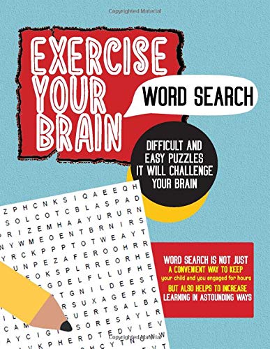 Exercise Your Brain Word Search (difficult and easy puzzles, it will challenge your brain): Word search is not just a convenient way to keep your ... helps to increase learning in astounding ways
