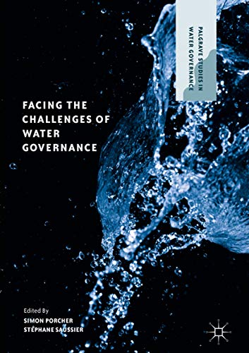 Facing the Challenges of Water Governance (Palgrave Studies in Water Governance: Policy and Practice) (English Edition)