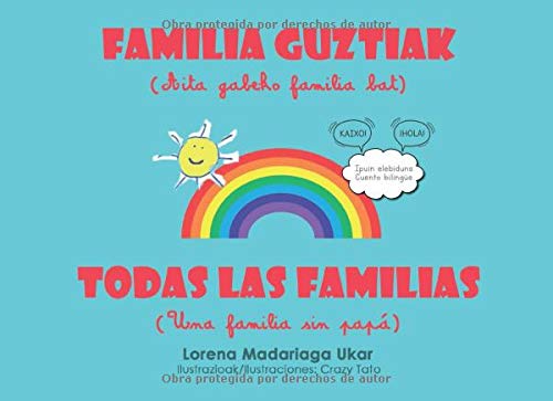 FAMILIA GUZTIAK / TODAS LAS FAMILIAS: (Aita gabeko familia bat) / (Una familia sin papá)