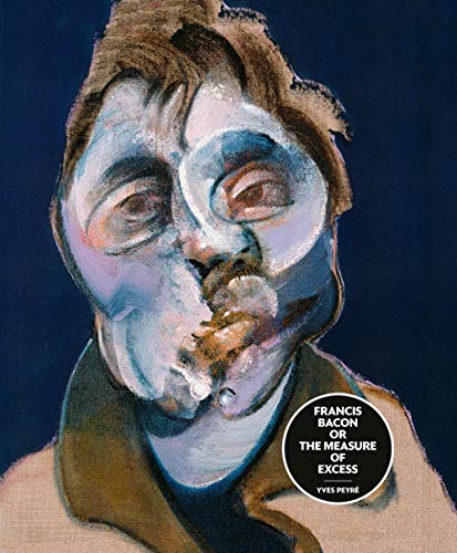 Francis Bacon, or the measure of excess