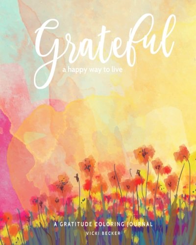 Grateful a Happy Way to Live: A Gratitude Coloring Journal: Volume 42 (Gratitude Coloring Journals)