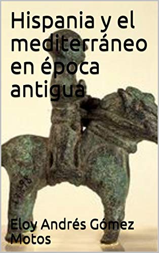 Hispania y el mediterráneo en época antigua (Historias del mediterráneo nº 2)