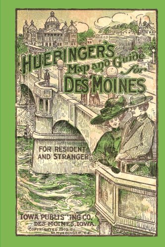Huebinger's Map and Guide for Des Moines For Resident and Stranger