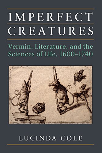 Imperfect Creatures: Vermin, Literature, and the Sciences of Life, 1600-1740 (English Edition)