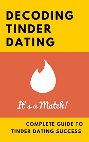 Increase Your Tinder Matched 70X with the Most Popular Dating Hacks: How to be more successful on the No.1 Dating app in the world. (English Edition)