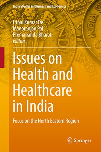 Issues on Health and Healthcare in India: Focus on the North Eastern Region (India Studies in Business and Economics) (English Edition)