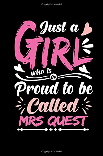 Just a Girl Who Is So Proud To Be Called MRS Quest: Personalized Last Name Mention Notebook For Wife If Her Husband Name Is Quest