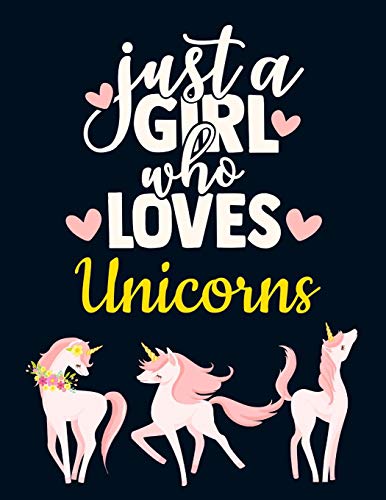 Just a Girl Who Loves Unicorns: Cute Unicorn Notebook for Girls | Pretty Illustrated Blank Lined Yellow White Blue Pink Hearts Horse Notebook with ... Baby Unicorn Journal for Girls to Write in