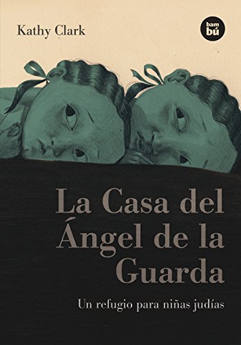 La Casa del Ángel de la Guarda: Un Refugio Para Ninas Judias (Bambú Vivencias)