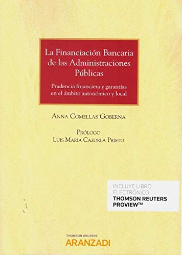 La financiación bancaria de las administraciones públicas (Papel + e-book): PRUDENCIA FINANCIERA Y GARANTÍAS EN EL ÁMBITO AUTONÓMICO Y LOCAL (Monografía)