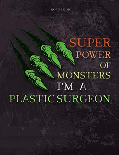 Lined Notebook Journal Super Power of Monsters, I'm A Plastic Surgeon Job Title Working Cover: A4, Over 110 Pages, 21.59 x 27.94 cm, Daily, Daily, Simple, Pretty, Wedding, 8.5 x 11 inch, Appointment