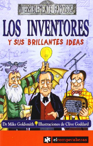 los inventores y sus Brillantes Ideas: 4 (Terriblemente Famosos)