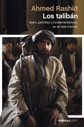 Los talibán: Islam, petróleo y fundamentalismo en el Asia Central (ATALAYA)