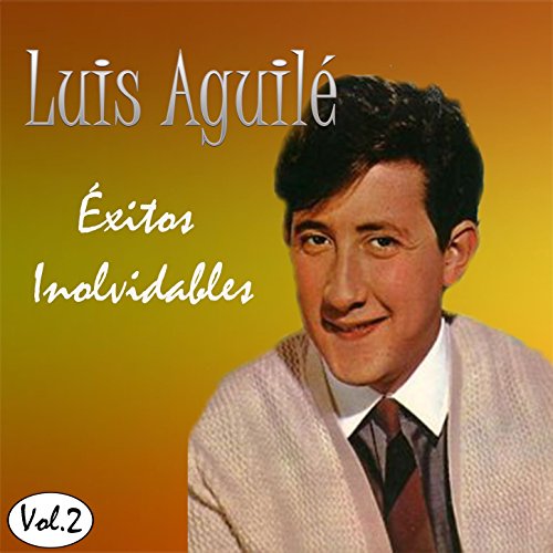Luis Aguilé - Éxitos Inolvidables, Vol. 2
